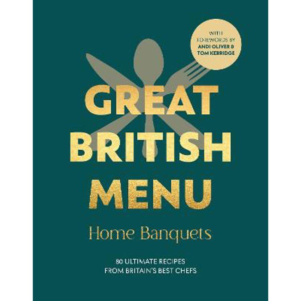 Great British Menu: Home Banquets: 80 Ultimate Recipes from Britain's Best Chefs (Hardback) - Avril Beaven